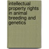 Intellectual Property Rights in Animal Breeding and Genetics door Max Frederick Rothschild