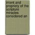 Intent and Propriety of the Scripture Miracles Considered an