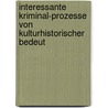 Interessante Kriminal-Prozesse Von Kulturhistorischer Bedeut by Hugo Friedlaender