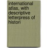 International Atlas, with Descriptive Letterpress of Histori by Ltd Collins William Sons and Co