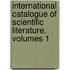 International Catalogue of Scientific Literature, Volumes 1