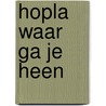Hopla waar ga je heen by B. Smets