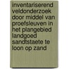 Inventariserend veldonderzoek door middel van proefsleuven in het plangebied Landgoed Sandtstaete te Loon op Zand by Z. Beeren