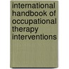 International Handbook Of Occupational Therapy Interventions door I. Soderback