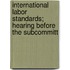 International Labor Standards; Hearing Before the Subcommitt