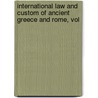 International Law and Custom of Ancient Greece and Rome, Vol by Coleman Phillipson