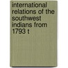 International Relations of the Southwest Indians from 1793 t door Mary Hazeltine Ela