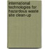 International Technologies For Hazardous Waste Site Clean-Up