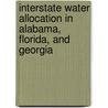 Interstate Water Allocation in Alabama, Florida, and Georgia by Jeffrey L. Jordan