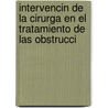 Intervencin de La Cirurga En El Tratamiento de Las Obstrucci door RamóN. Mart N. Gil