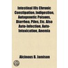 Intestinal Ills Chronic Constipation, Indigestion, Autogenet door Alcinous Burton Jamison
