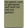 Het geloof, kerk of gemeente, wat heeft het met ons gedaan. door T.R. Katgerman