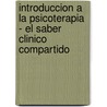 Introduccion a la Psicoterapia - El Saber Clinico Compartido door Randolph B. Pipes