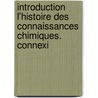 Introduction L'Histoire Des Connaissances Chimiques. Connexi door Michel Eugène Chevreul