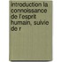 Introduction La Connoissance de L'Esprit Humain, Suivie de R