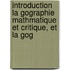 Introduction La Gographie Mathmatique Et Critique, Et La Gog