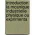 Introduction La McAnique Industrielle Physique Ou Exprimenta