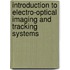 Introduction To Electro-Optical Imaging And Tracking Systems
