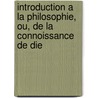 Introduction a la Philosophie, Ou, de La Connoissance de Die door Jacques B�Nigne Bossuet