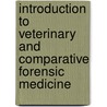 Introduction to Veterinary and Comparative Forensic Medicine door Margaret E. Cooper