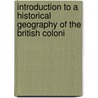 Introduction to a Historical Geography of the British Coloni door Sir Charles Prestwood Lucas