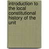 Introduction to the Local Constitutional History of the Unit door George Elliott Howard