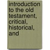 Introduction to the Old Testament, Critical, Historical, and door Samuel Davidson