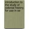 Introduction to the Study of Colonial History, for Use in Se door Emma Sarepta Yule