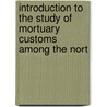 Introduction to the Study of Mortuary Customs Among the Nort door Harry Cr�Cy Yarrow