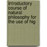 Introductory Course of Natural Philosophy for the Use of Hig