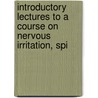 Introductory Lectures to a Course on Nervous Irritation, Spi door J. Evans Riadore