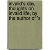 Invalid's Day, Thoughts On Invalid Life, by the Author of 's by Invalid