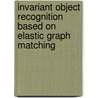 Invariant Object Recognition Based On Elastic Graph Matching door R.S.T. Lee