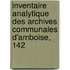 Inventaire Analytique Des Archives Communales D'Amboise, 142