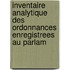 Inventaire Analytique Des Ordonnances Enregistrees Au Parlam