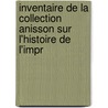 Inventaire de La Collection Anisson Sur L'Histoire de L'Impr door Ernest Louis Nol Joseph Coyecque