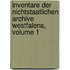 Inventare Der Nichtstaatlichen Archive Westfalens, Volume 1