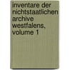 Inventare Der Nichtstaatlichen Archive Westfalens, Volume 1 by North Rhine-Westphalia Lan Archivpflege