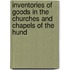 Inventories of Goods in the Churches and Chapels of the Hund