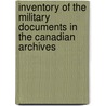 Inventory Of The Military Documents In The Canadian Archives door . Anonumys