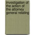 Investigation of the Action of the Attorney General Relating