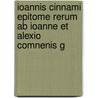 Ioannis Cinnami Epitome Rerum Ab Ioanne Et Alexio Comnenis G door Joannes Cinnamus