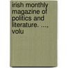 Irish Monthly Magazine of Politics and Literature. ..., Volu door Onbekend