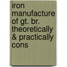Iron Manufacture Of Gt. Br. Theoretically & Practically Cons door William Truran
