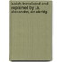 Isaiah Translated and Explained by J.A. Alexander, an Abridg