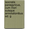 Isocratis Panegyricus, Cum Mori Suisque Annotationibus Ed. G door Isocrates