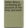Italian Library. Containing an Account of the Lives and Work door Giuseppe Marco Baretti