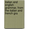 Italian and English Grammar, from the Italian and French Gra door J. Guichet