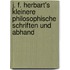 J. F. Herbart's Kleinere Philosophische Schriften Und Abhand