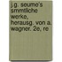 J.G. Seume's Smmtliche Werke, Herausg. Von A. Wagner. 2e, Re